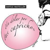 Poesía llena de frescura, Un dólar por tus caprichos