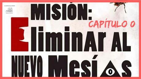 «Misión: eliminar al nuevo Mesías» de Maiquel Da Costa | Capítulo 0