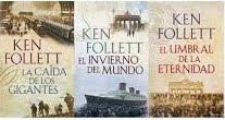 Ken Follet, Caida Gigantes, Invierno del Mundo, Umbral Eternidad