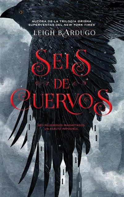 Seis de cuervos, lo nuevo de Leigh Bardugo autora de la trilogía Grisha