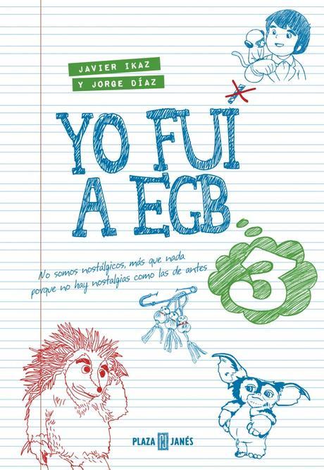 Reseña: YO FUI A EGB 3 (JAVIER ÍKAZ & JORGE DÍAZ) Reseña: YO FUI A EGB 3 (JAVIER ÍKAZ & JORGE DÍAZ)