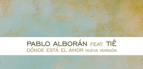 [INFO] Escucha y compra Dónde está el amor de Pablo Alborán y Tiê