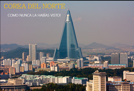 Lugares: Corea del Norte, como nunca la habías visto!