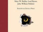 noche monstruos”, Mary Shelley, Lord Byron John William Polidori. Edición Ángela Pérez