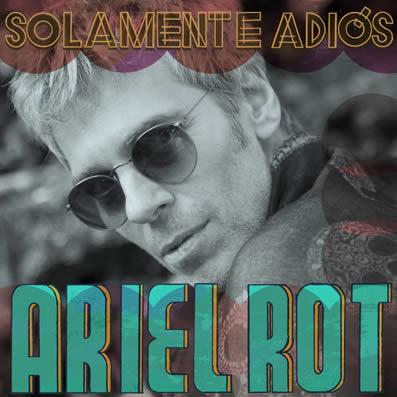 Ariel Rot: Ese amable equipaje