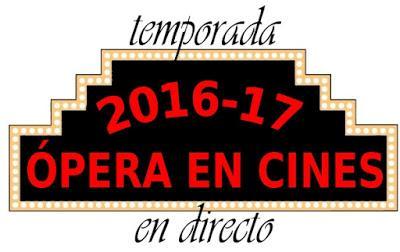 PUBLICADO EL NUEVO CALENDARIO DE ÓPERA EN DIRECTO EN CINES 2016-17