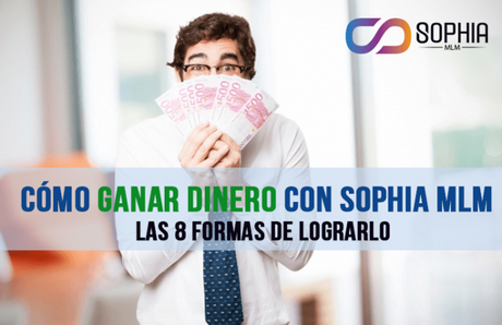 ¿Cómo ganar dinero con Sophia MLM en Bolivia? 8 formas de lograrlo.