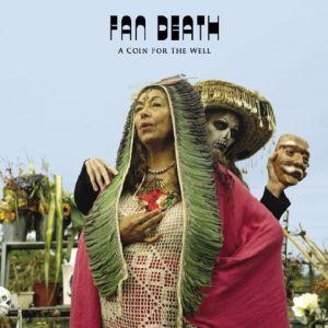 Fan Death – A Coin For The Well