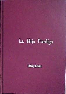LA HIJA PRÓDIGA - DE JEFFREY ARCHER