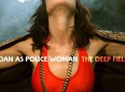 Joan Police Woman Deep Field