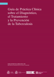Guía de Práctica Clínica sobre el Diagnóstico, el Tratamiento y la Prevención de la Tuberculosis
