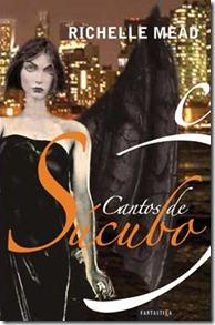 Cantos de súcubo ~ Richelle Mead