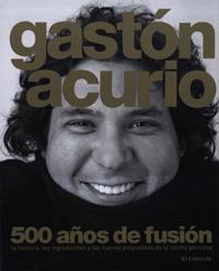500 AÑOS DE FUSIÓN - DE GASTÓN ACURIO