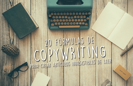 20 fórmulas de copywriting para crear artículos irresistibles de leer