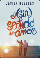 Reseña: El (sin) sentido del amor- Javier Ruescas