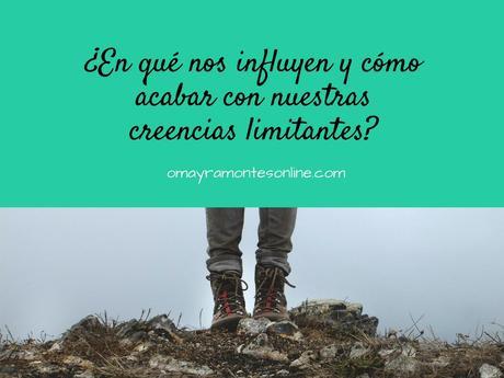 ¿En qué nos influyen y cómo acabar con nuestras creencias limitantes?