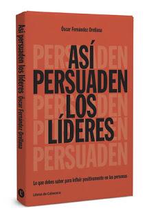 Así persuaden los líderes; Lo que debes saber para influir positivamente en las personas