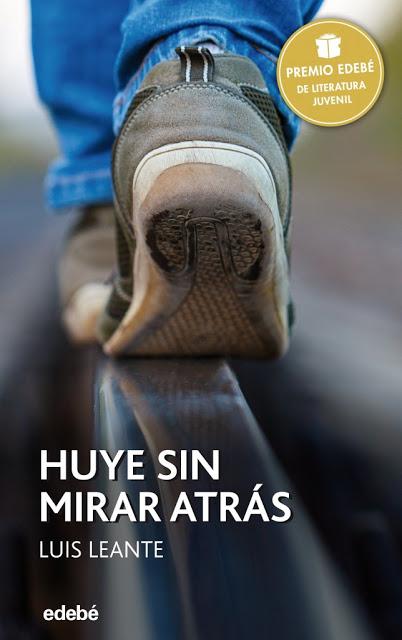 Huye sin mirar atrás, Luis Leante (Editorial Edebé)