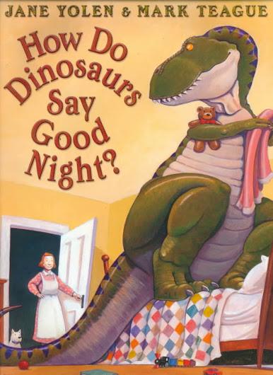 How Do Dinosaurs Say Good Night? (Jane Yolen & Mark Teague)