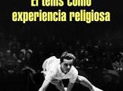 tenis como experiencia religiosa David Foster Wallace