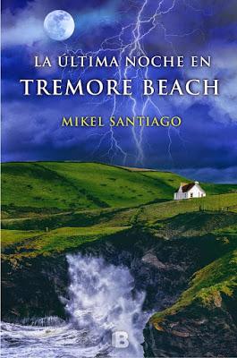 “LA ÚLTIMA NOCHE EN TREMORE BEACH”, de Mikel Santiago, ¿visiones, premoniciones, o simplemente la cruda realidad?