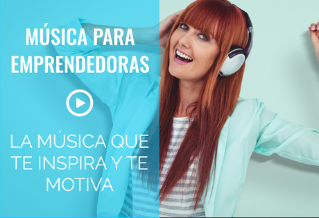 Selección de Música Motivadora para Emprendedoras