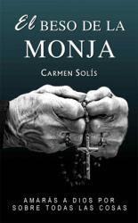 El Beso de la Monja by Carmen Solís (reseña)