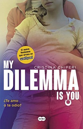 NOVEDAD My Dilemma Is You. Un Nuevo Amor. O Dos… de Cristina Chiperi 51vOuIoZ0wL