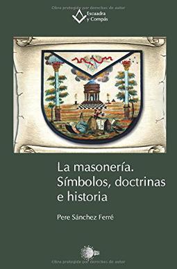 La masonería. Símbolos, doctrina e historia