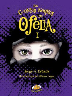 Los Cuentos Negros de Ofelia by Jorge A. Estrada (reseña)