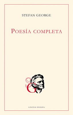 Stefan George. Poesía completa