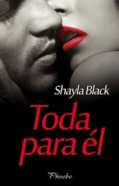 TODA PARA ÉL  de Shayla Black