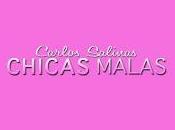 CHICAS MALAS, nuevo CARLOS SALINAS.