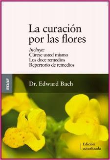 Vida y Obras del doctor Edward Bach; Flores de Bach que habitualmente
van juntas; Libros de flores de Bach; De qué manera se hacen las flores
de Bach