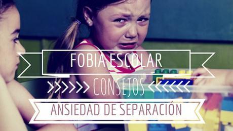 Fobia escolar y ansiedad de separación en los niñ@s, cuándo puede ser un trastorno