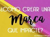 ¿Cómo crear marca impacte?