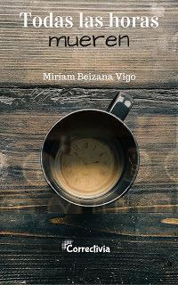 Reseña: Todas las horas mueren - Miriam Beizana Vigo