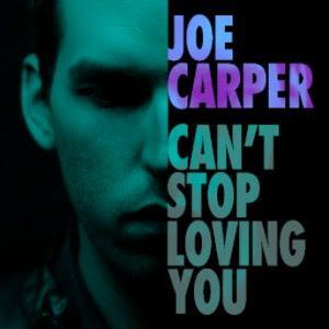 Joe Carpenter Can't Stop Loving you