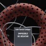 Iván García Campos: Imposible de desatar