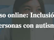 Cursos online: Inclusión personas autismo (20% descuento exclusivo)