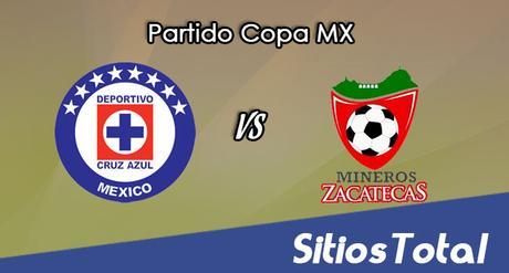 Cruz Azul vs Mineros de Zacatecas en Vivo – Online, Por TV, Radio en Linea, MxM – AP 2016 – Copa MX