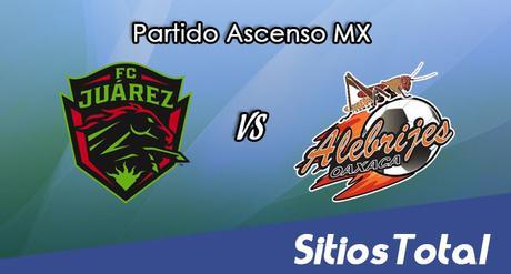 FC Juarez vs Alebrijes de Oaxaca en Vivo – Online, Por TV, Radio en Linea, MxM – AP 2016 – Ascenso MX