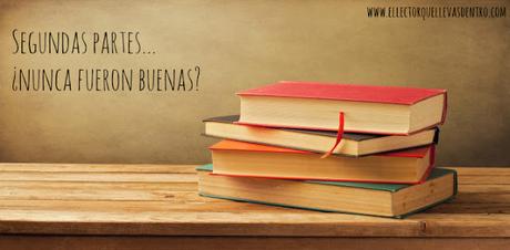 Segundas partes... ¿nunca fueron buenas?