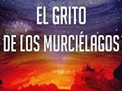 Reseña #217. grito murciélagos, Jesús Carnerero