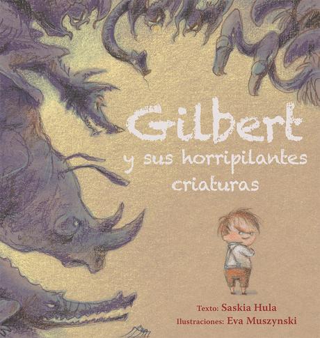 Gilbert y sus horripilantes criaturas, Saskia Hula, Eva Musznysky, PIcarona, ediciones obelismo, album ilustrado, libro infantil, cuento, lecturas, blog solo yo, solo yo, blog de lectura, blogger Alicante, 