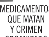 Medicamentos matan crimen organizado