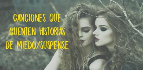 Canciones que cuenten historias de miedo/suspense | Iniciativa Bloggeros Soñadores