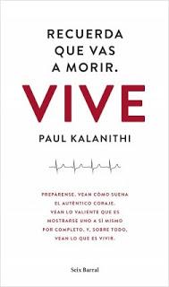 Recuerda que vas a morir. Vive , Paul Kalanithi