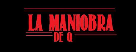 La Maniobra de Q