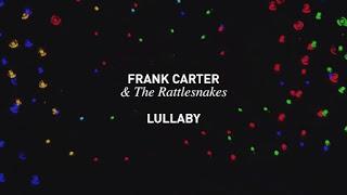 FRANK CARTER & THE RATTLESNAKES - Lullaby